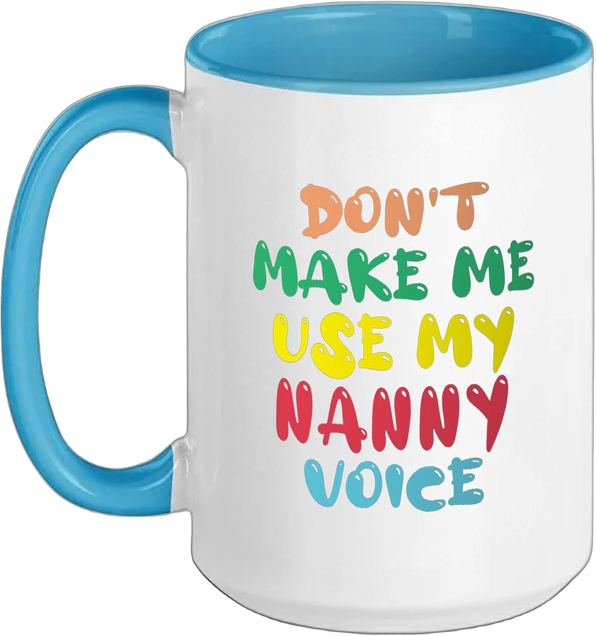 Funny Nanny, Don't Make Me Use My Nanny, Cool Nannies Ceramic Mug
