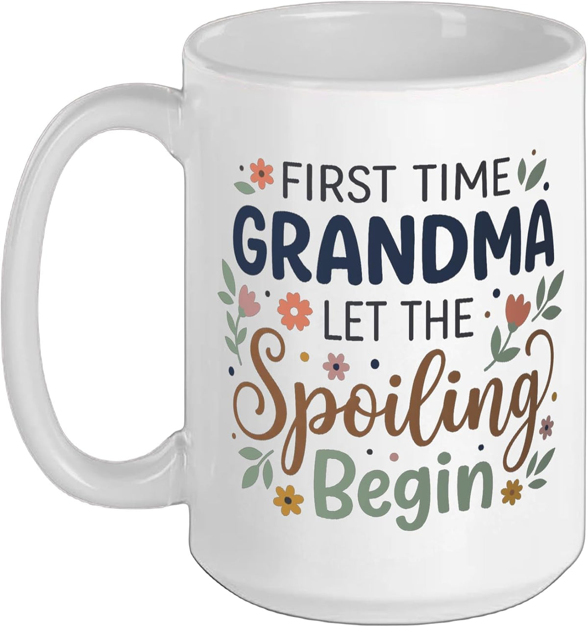 First Time Grandma Let The Spoiling Begin New Grandmother Ceramic Mug