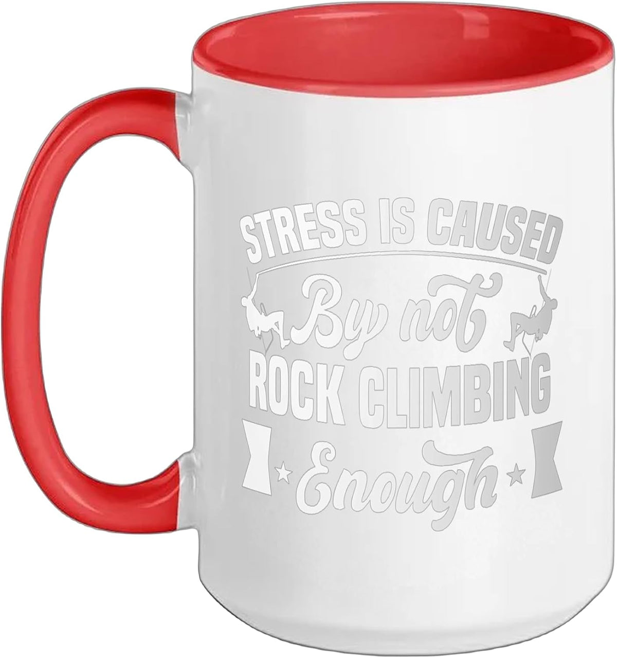 Stress Is Caused By Not Rock Climbing Enough - Rock Ceramic Mug