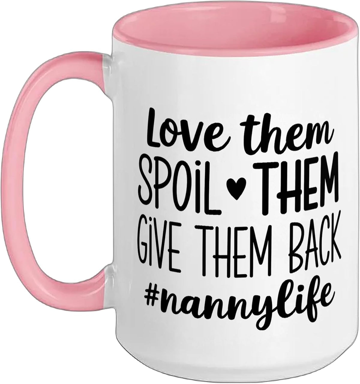 Love Them Spoil Them Give Them Back Nannylife Ceramic Mug