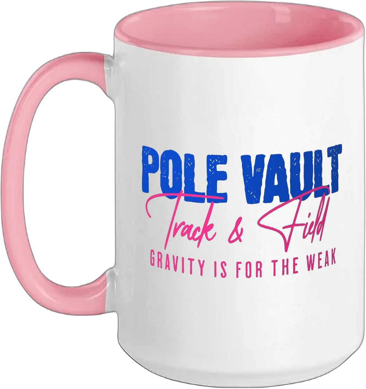 Pole Vault - Gravity Is For The Weak - Track & Field Ceramic Mug