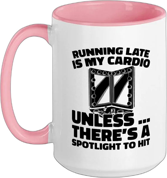 Running Late Is My Cardio Spotlight Ceramic Mug