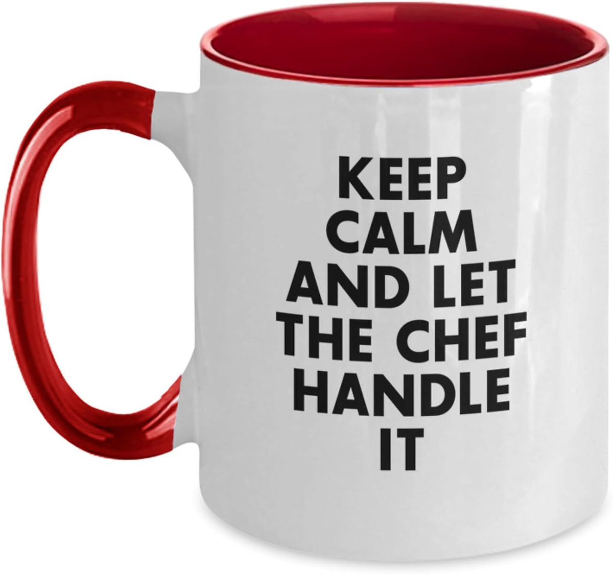 Keep Calm And Let The Chef Handle It Ceramic Mug