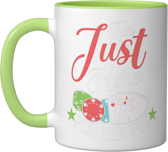 I´M Just Here For The Pot Poker Cards Player Casino Ceramic Mug