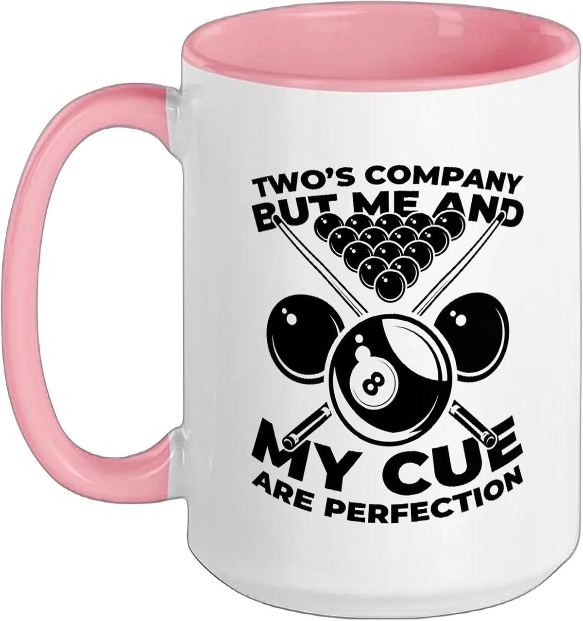 Two's Company But Me And My Cue Ceramic Mug