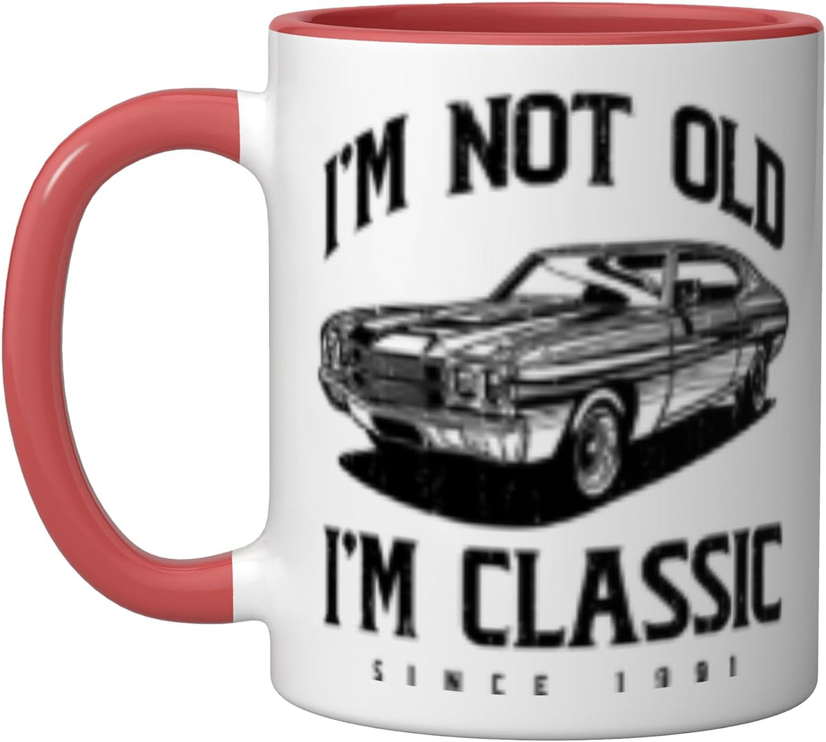 I'm Not Old I'm Classic Funny Classic Car Owner Born 1991 Ceramic Mug