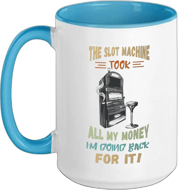 Slot Machine Took Out My Money Gaming Machine Gambling Ceramic Mug
