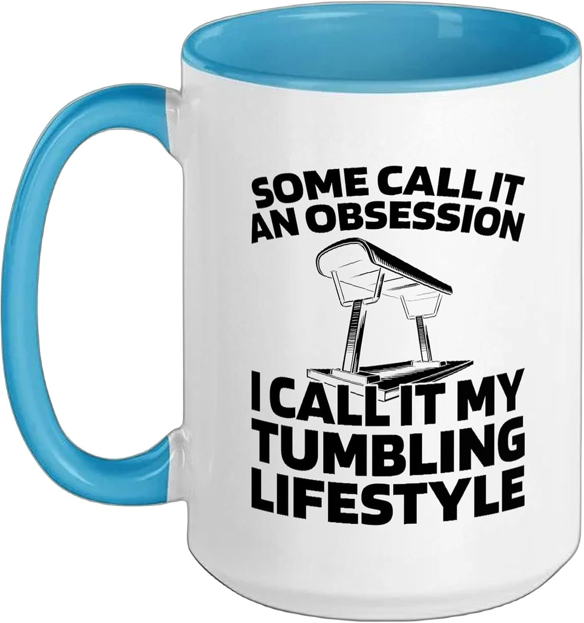Some Call It An Obsession My Tumbling Lifestyle Ceramic Mug
