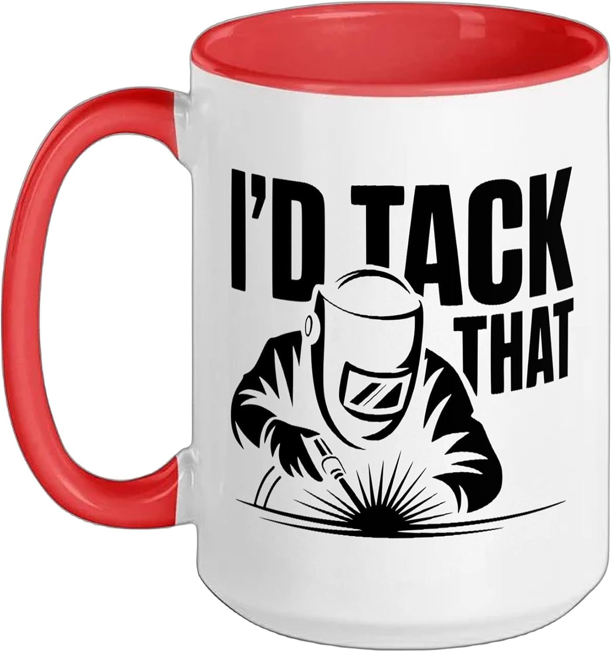 I'd Tack That - Funny Welder Ceramic Mug