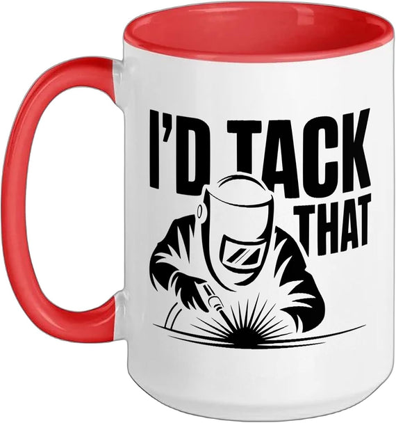 I'd Tack That - Funny Welder Ceramic Mug