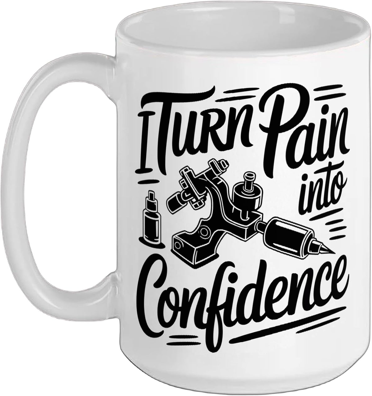 I Turn Pain Into Confidence Funny Tattoo Artist Ceramic Mug