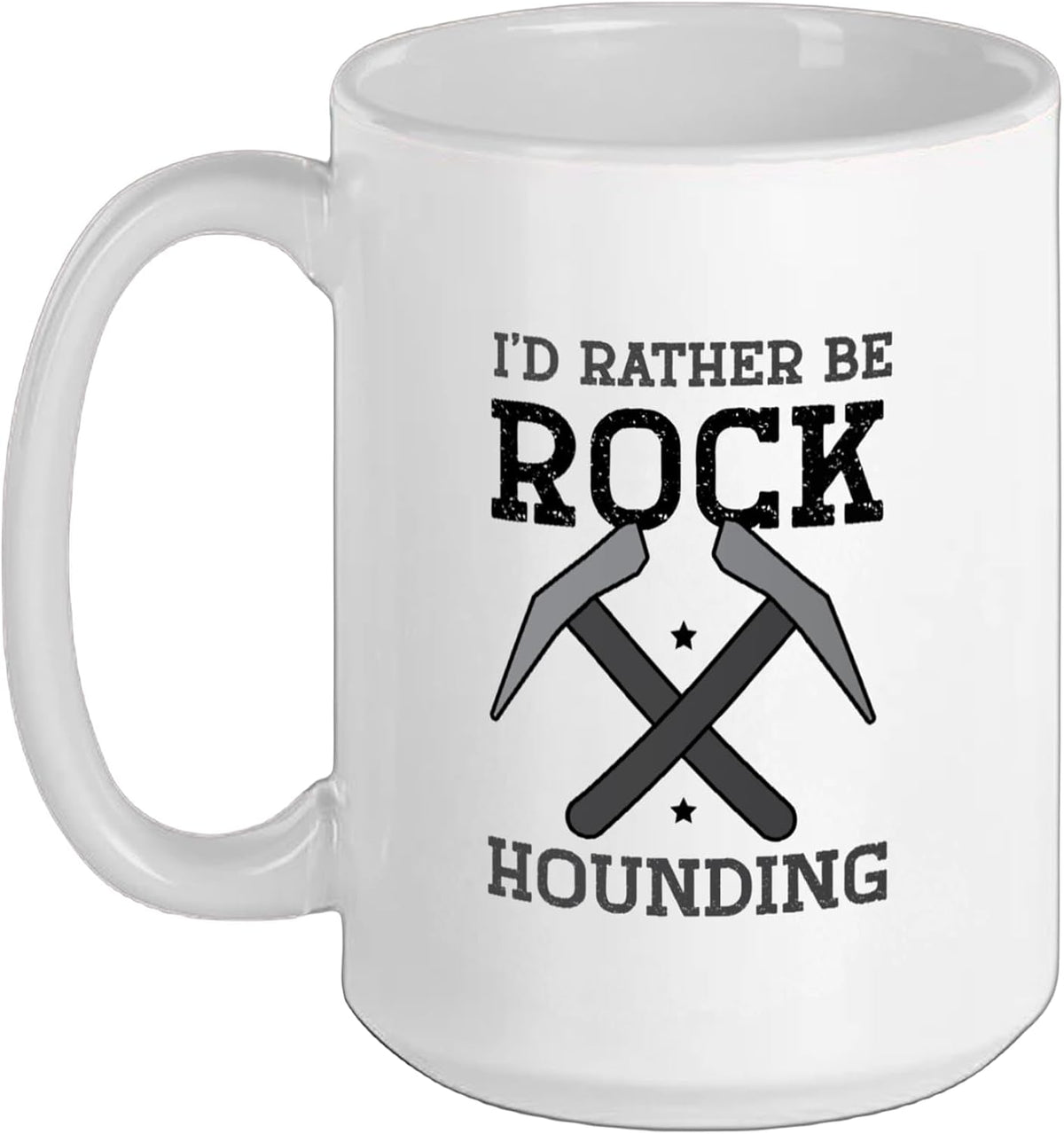 Geologist Geology - I'd Rather Be Rock Hounding Ceramic Mug