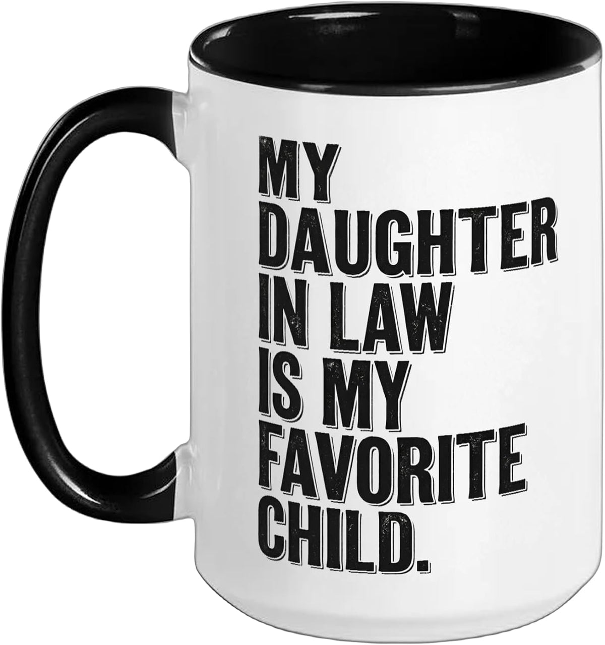 My Daughter In Law Is My Favorite Child Funny Fathers Day Ceramic Mug