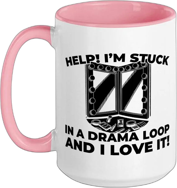 Stuck In A Drama Loop Love It Ceramic Mug