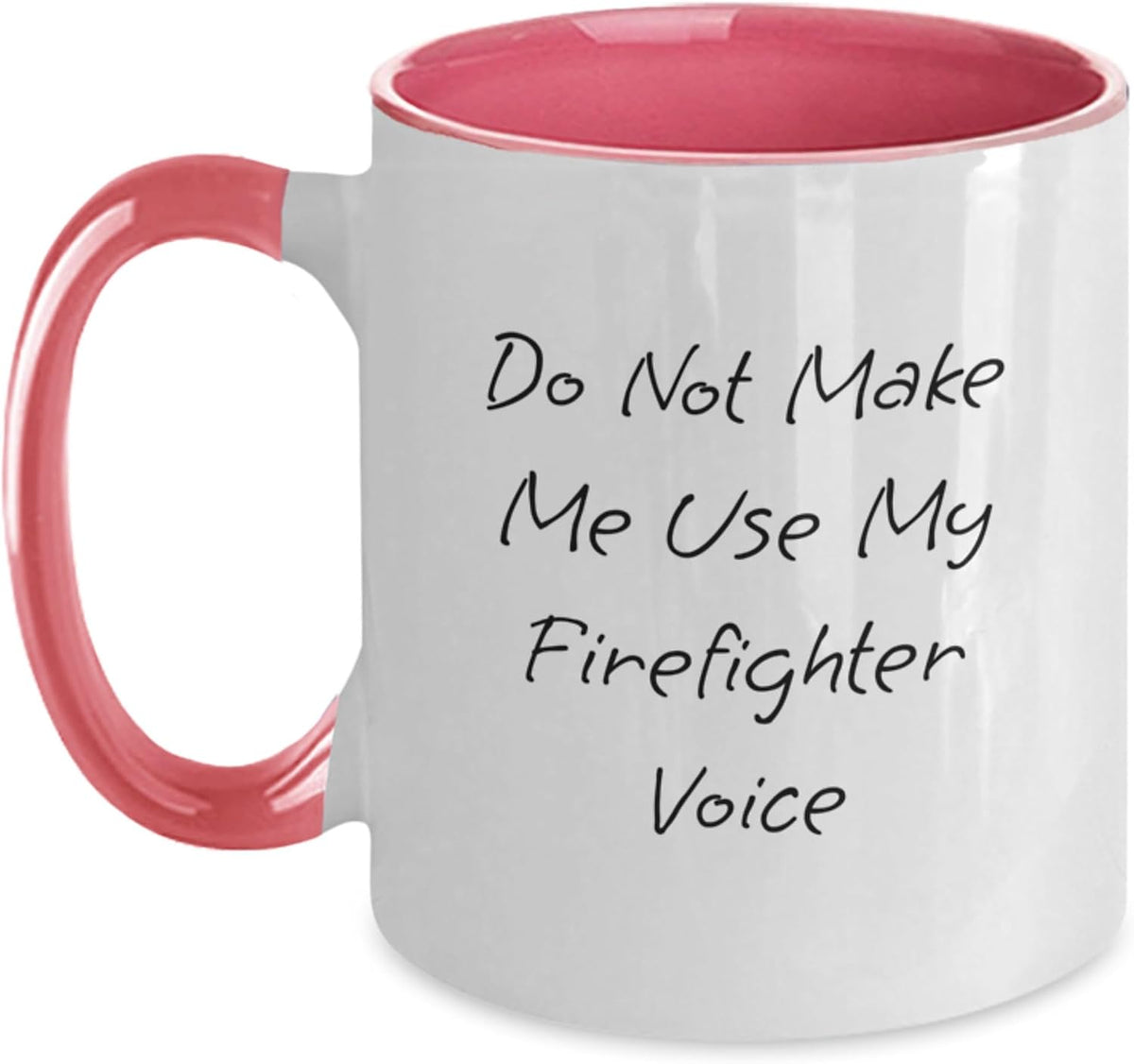 Do Not Make Me Use My Firefighter Voice Ceramic Mug