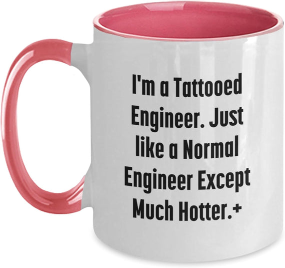 I'm A Tattooed Engineer Just Like Normal Much Hotter Ceramic Mug
