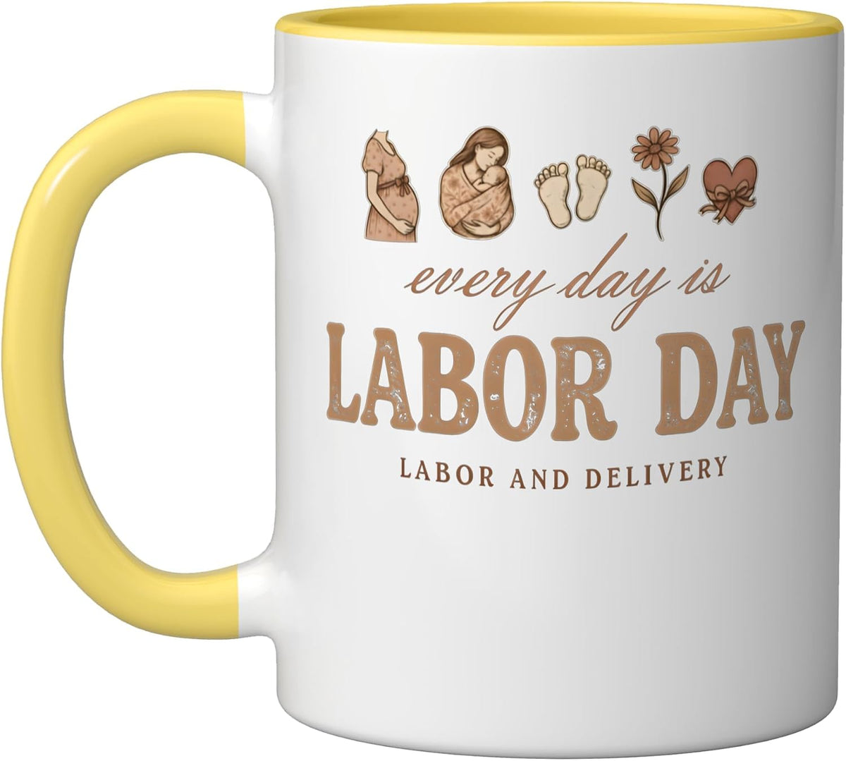 Every Day Is Labor Day Funny Labor And Delivery Nurse Ceramic Mug