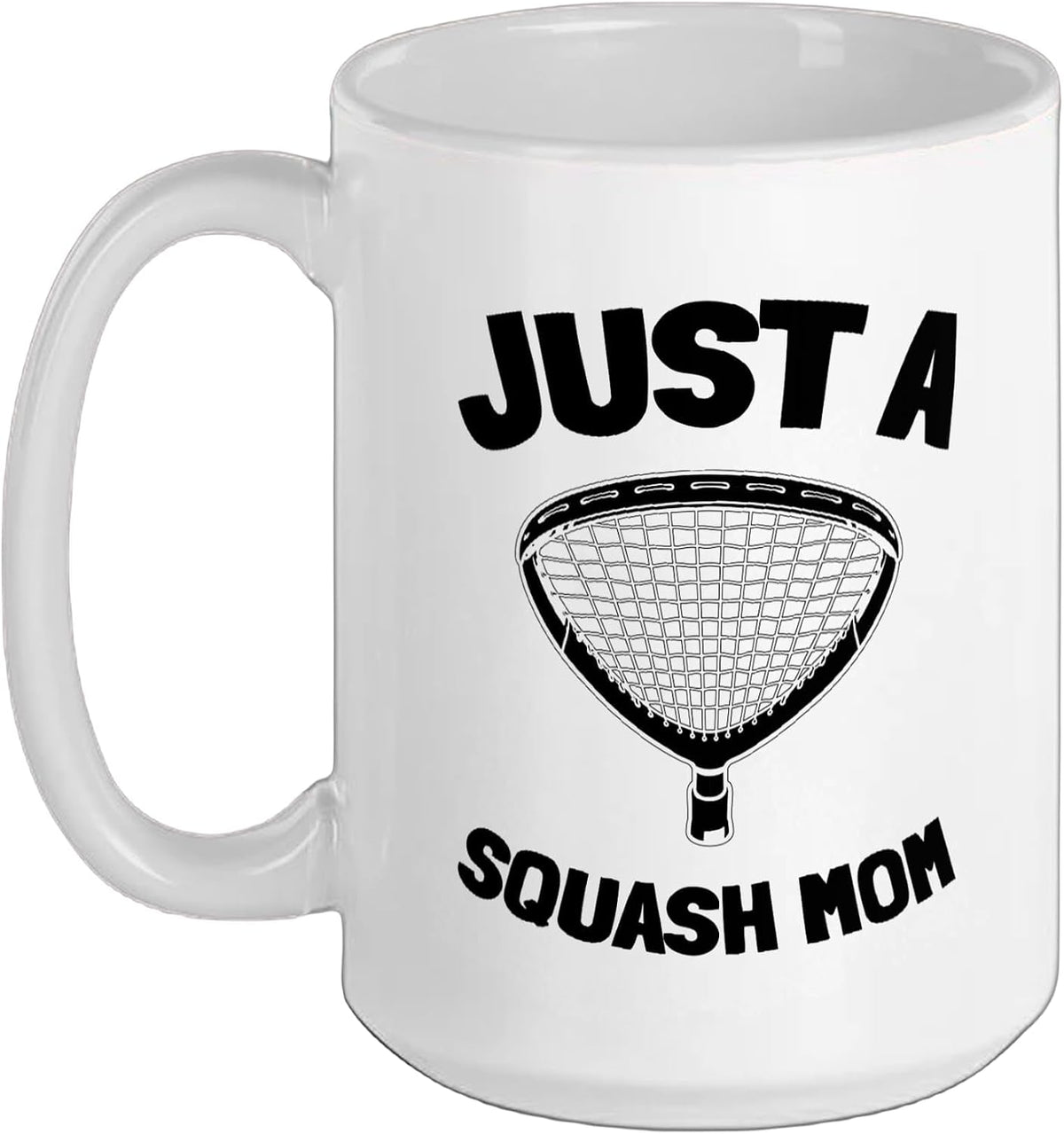 Squash Racquetball Indoor Sport - Racket Just A Squash Mom Ceramic Mug