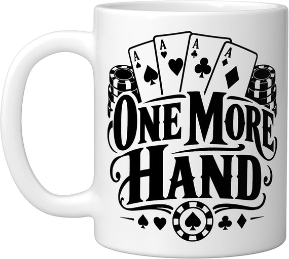 Poker, One More Hand, Gambler Ceramic Mug