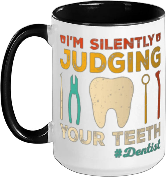 I'm Silently Judging Your Teeth Funny Dentist Ceramic Mug