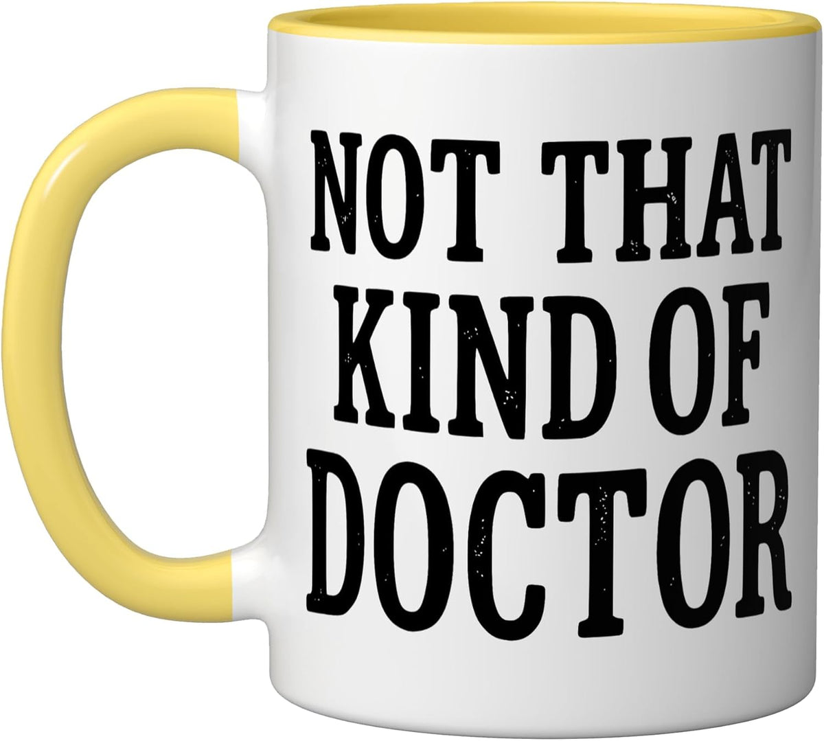 Not That Kind Of Doctor Funny Phd Doctorate Degree Ceramic Mug