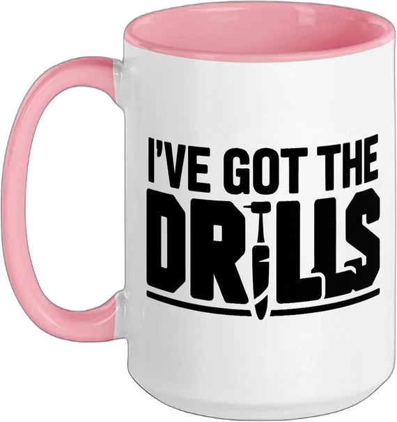 I've Got The Drills Funny Dentist Pun Ceramic Mug