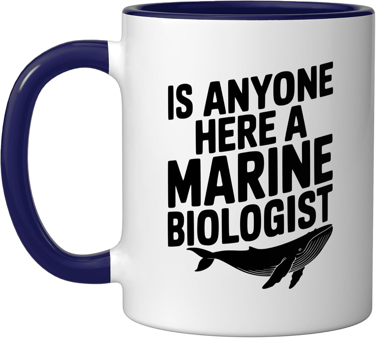 Is Anyone Here A Marine Biologist Ceramic Mug