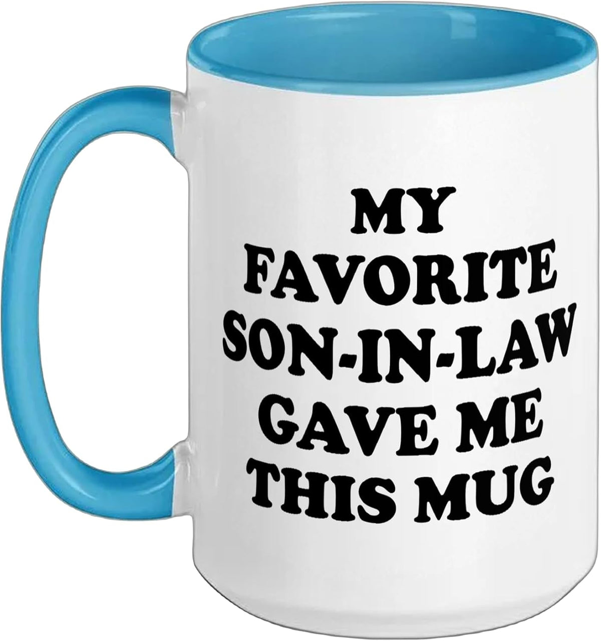 My Favorite Son-In-Law Gave Me This Ceramic Mug
