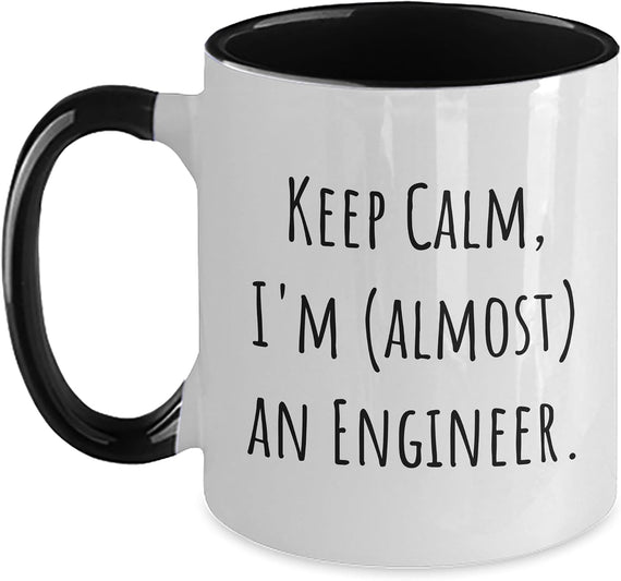 Keep Calm I'm Almost an Engineer Quote Ceramic Mug