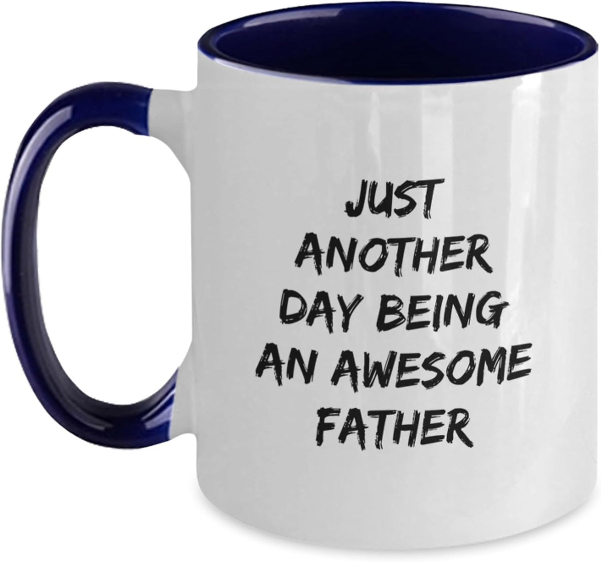 Just Another Day Being An Awesome Father Ceramic Mug