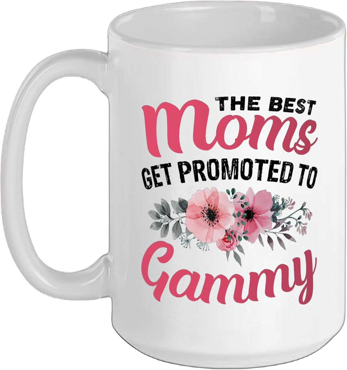 The Best Moms Get Promoted To Gammy Grandma Mother's Day Ceramic Mug