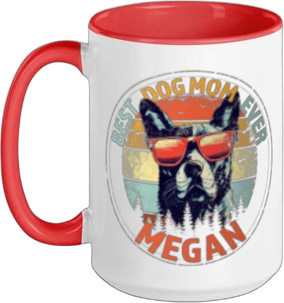 Megan Best Dog Mom Ever Funny Custom Personalized Name Ceramic Mug