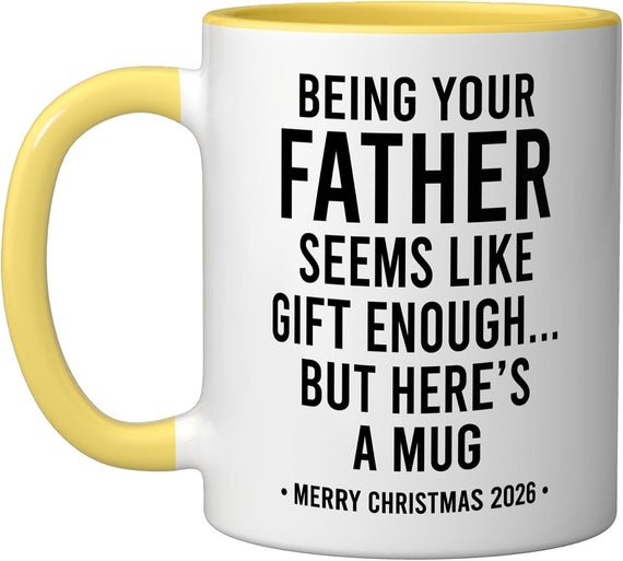 Being Your Father Seems Like Gift Enough Merry Christmas Ceramic Mug