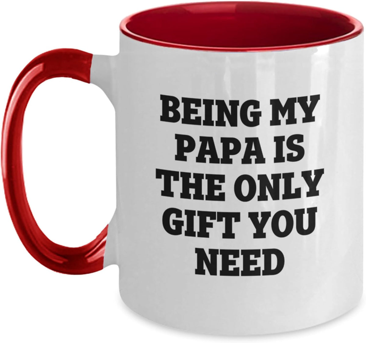 Being My Papa Is The Only Gift You Need Ceramic Mug