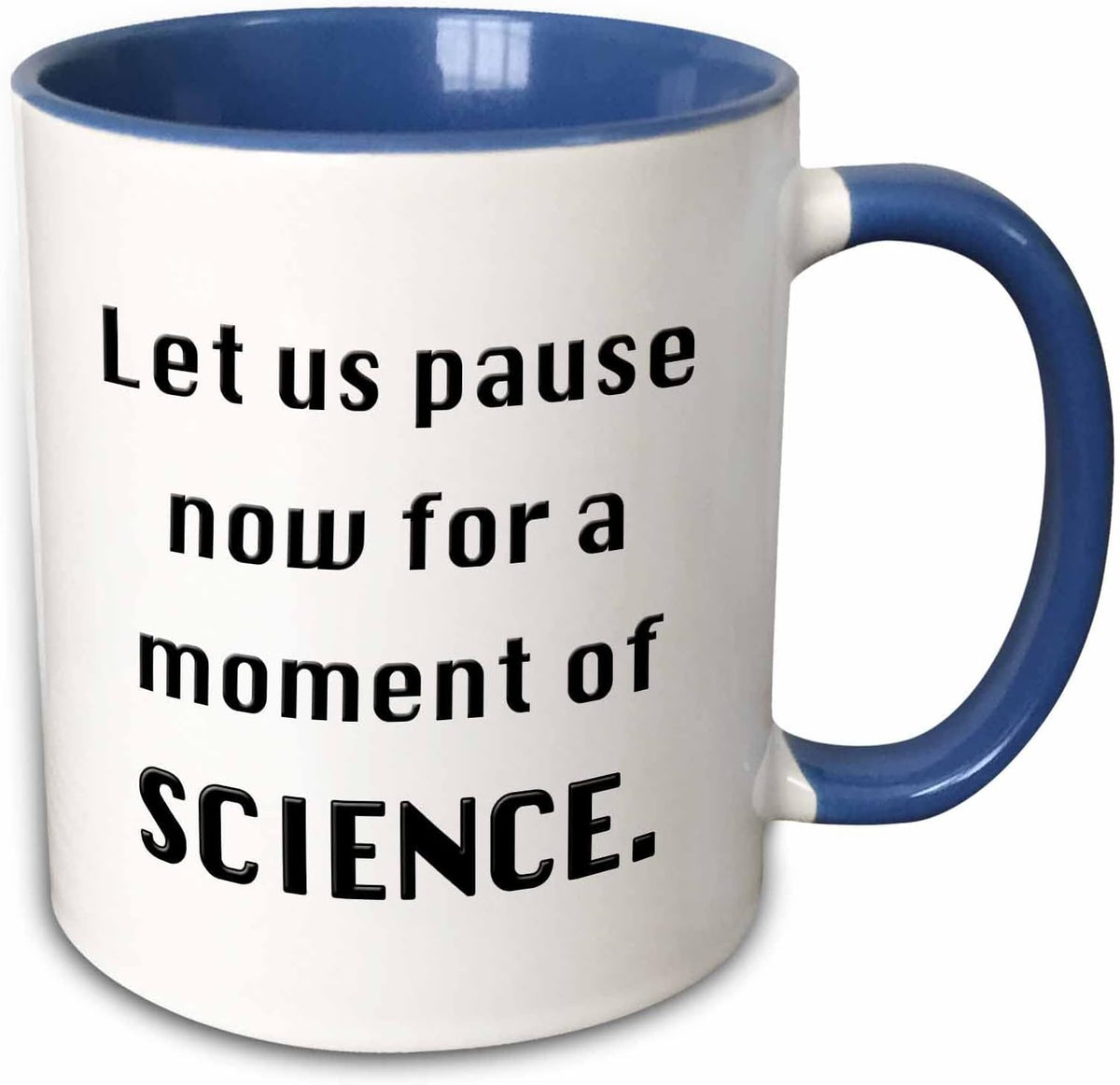 Let Us Pause Now For A Moment Of Science Ceramic Mug