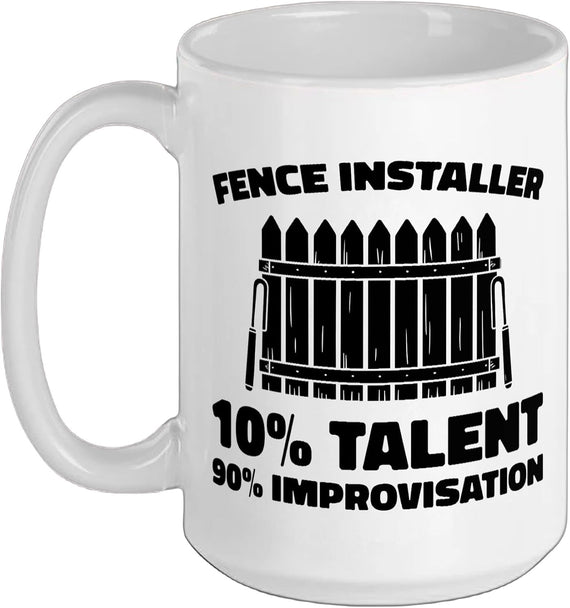 10% Talent 90% Improvisation Fence Installer Ceramic Mug