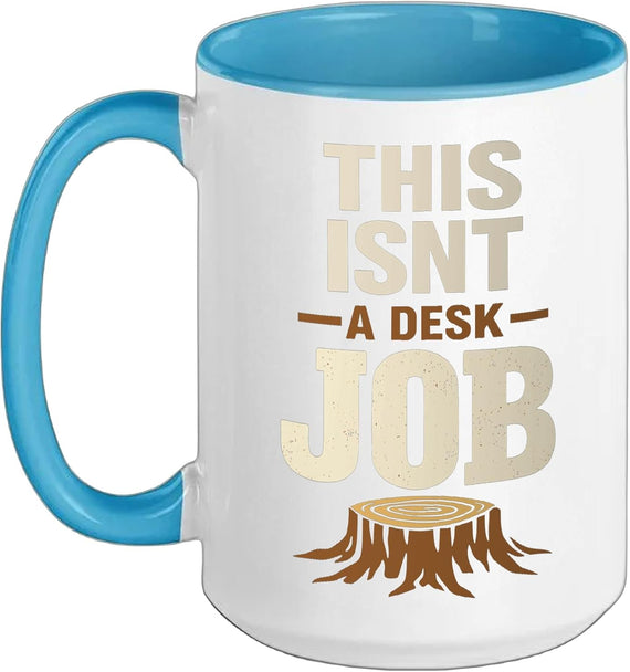This Isnt A Desk Job Tree Stump Funny Ceramic Mug