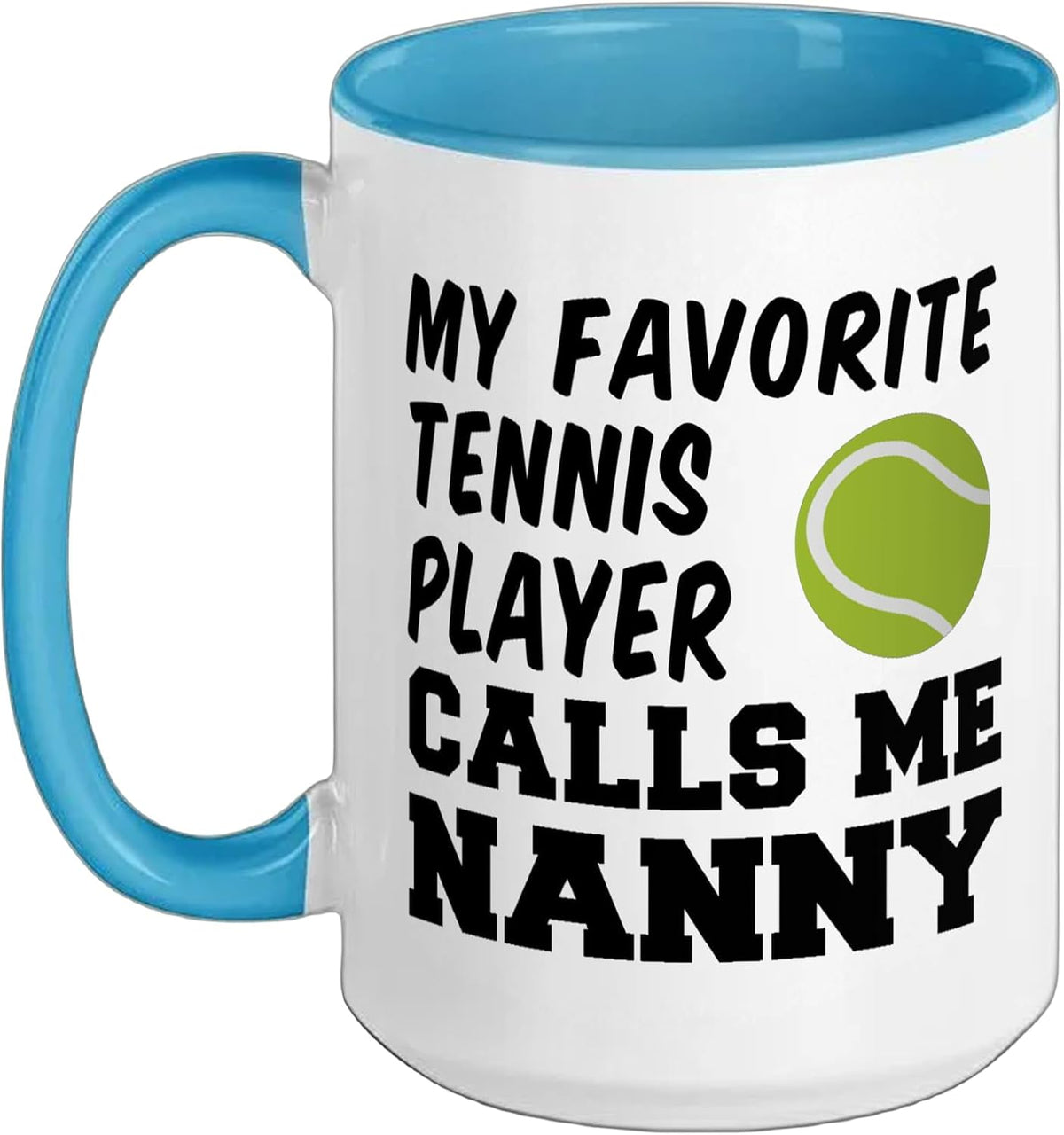 My Favorite Tennis Player Calls Me Nanny Ceramic Mug