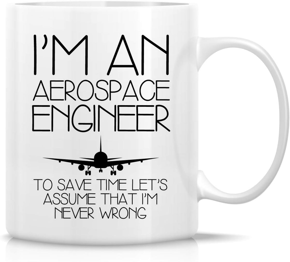 Im An Aerospace Engineer Never Wrong Funny Ceramic Mug