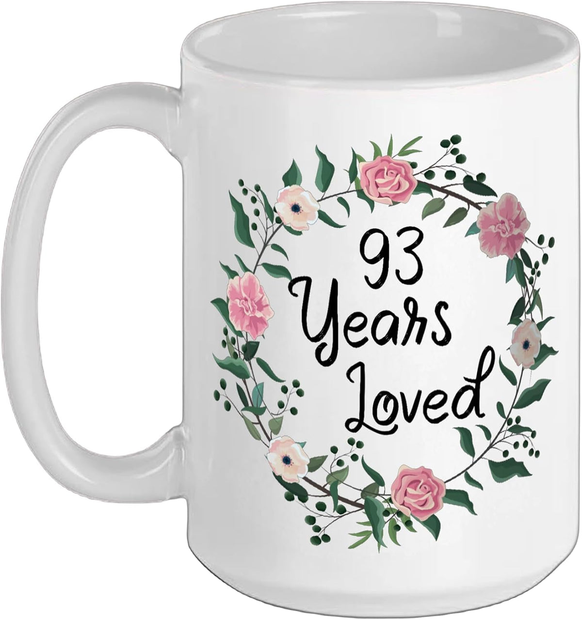93 Years Loved Men Women Floral 93 Years Old 93th Birthday Ceramic Mug