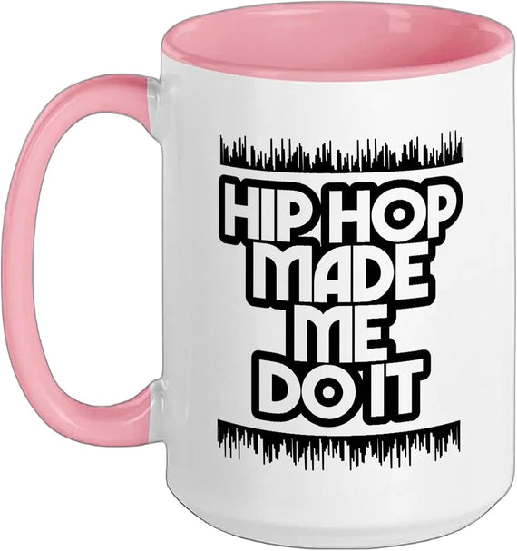 Hip Hop Made Me Do It Ceramic Mug
