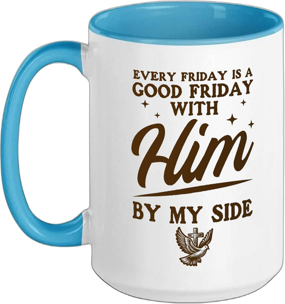 Easter Christian Good Friday Every Friday Is Good With Him Ceramic Mug