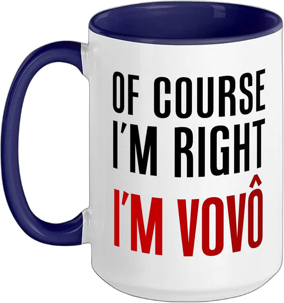 Of Course I'm Right I'm Vovo Portuguese Grandpa Ceramic Mug