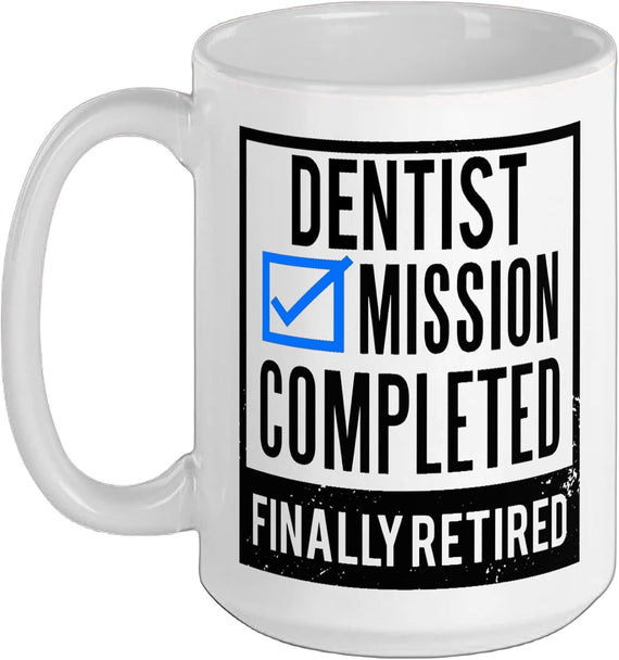 Dentist Mission Completed Finally Retired Ceramic Mug