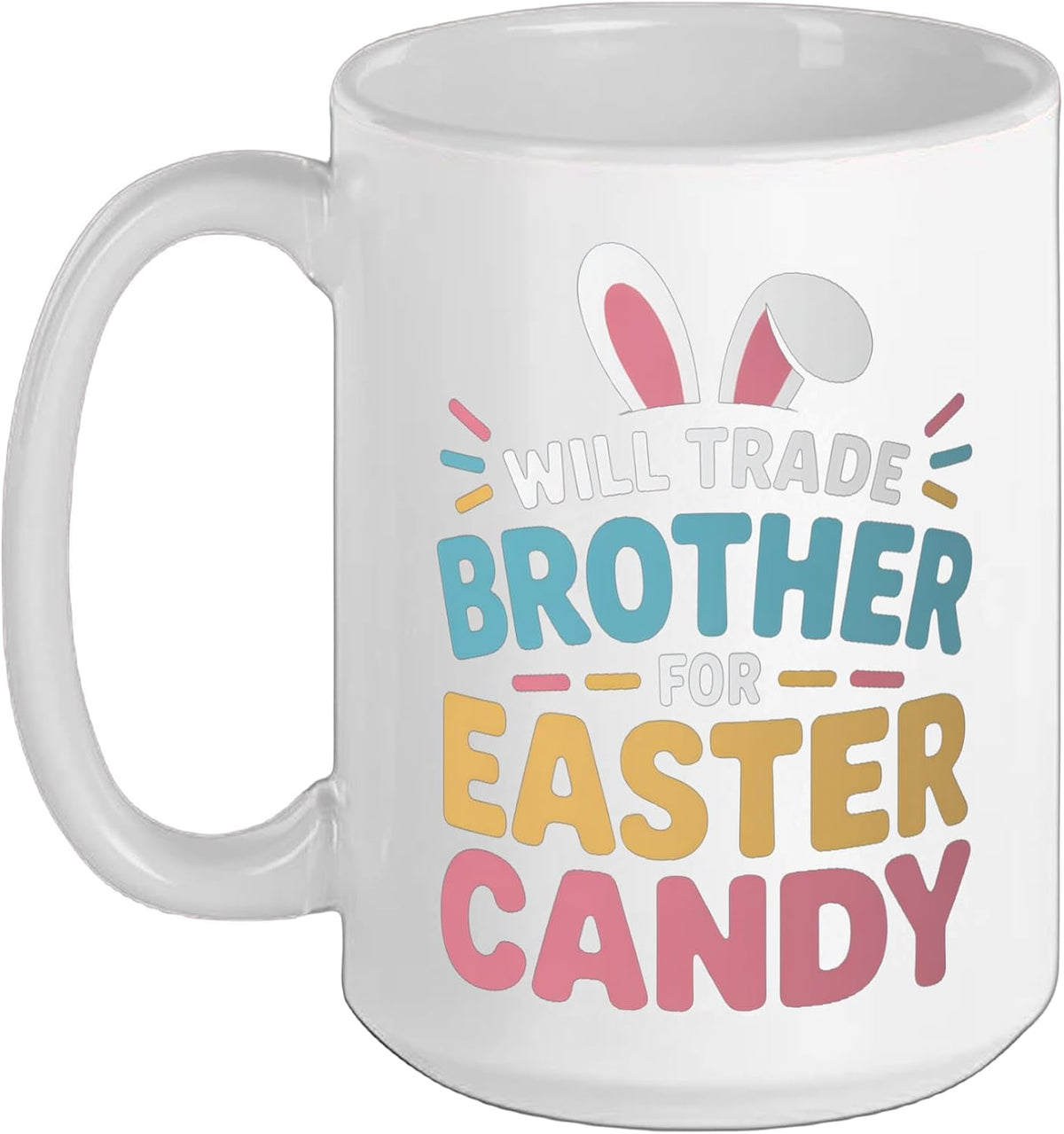 Will Trade Brother For Easter Candy Kids Funny Easter Joke Ceramic Mug