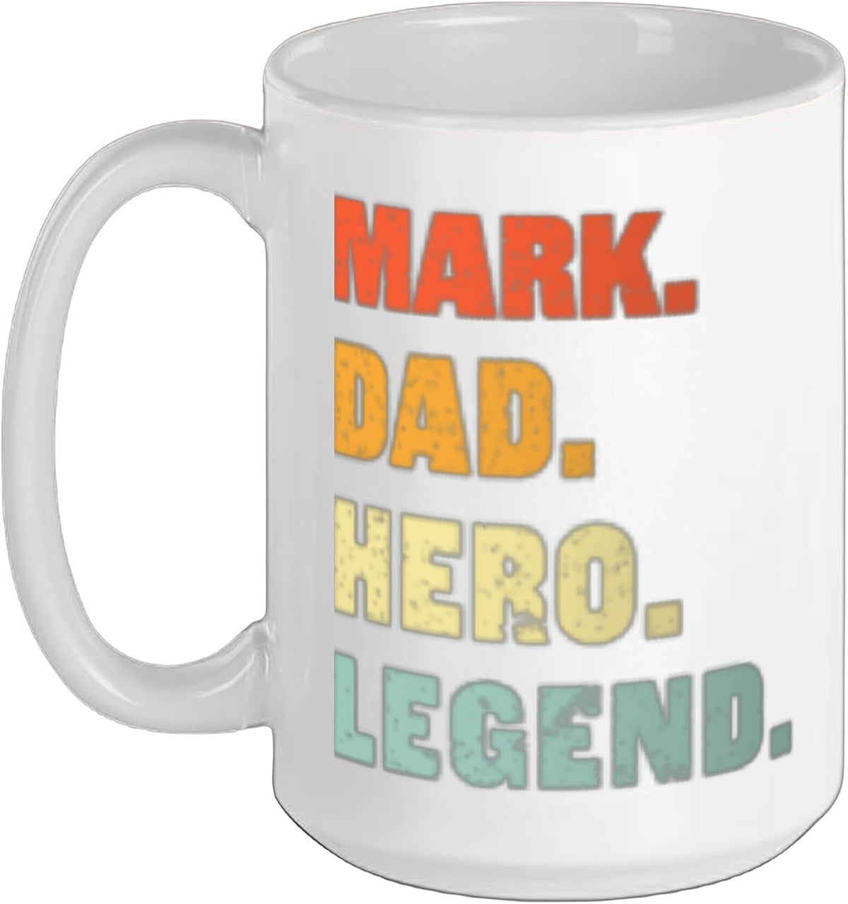 Mark Dad Hero Legend Personalized Custom Name Fathers Day Ceramic Mug