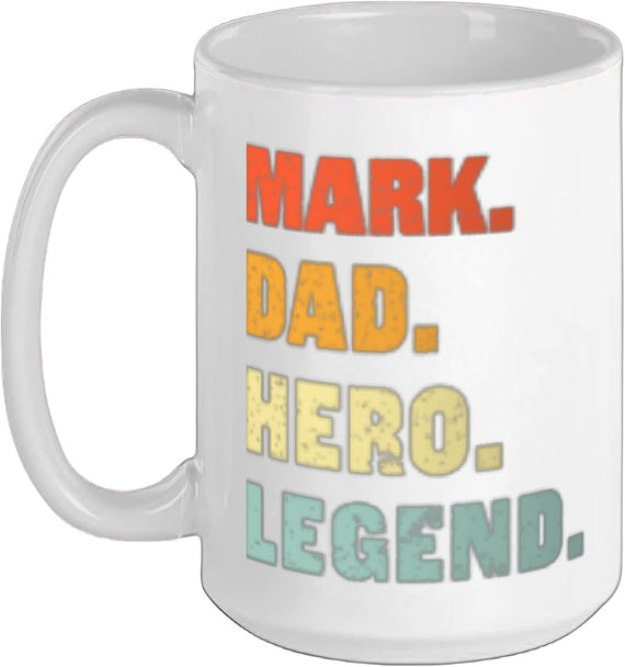 Mark Dad Hero Legend Personalized Custom Name Fathers Day Ceramic Mug