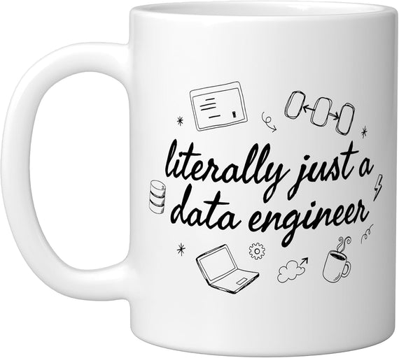 Literally Just A Data Engineer Funny Data Engineering Ceramic Mug