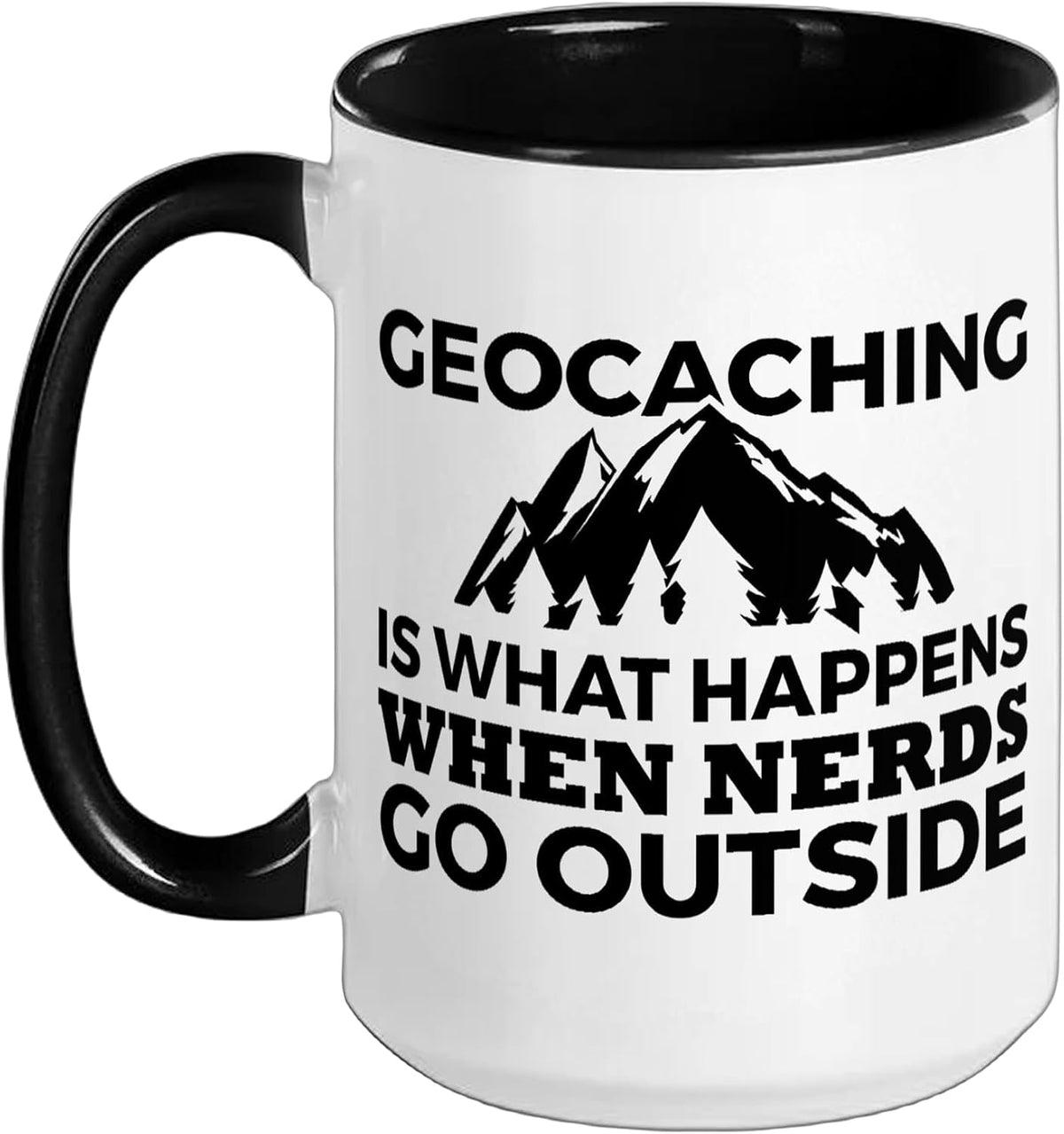 Geocache; Geocaching Is What Happens When Nerds Go Outside Ceramic Mug