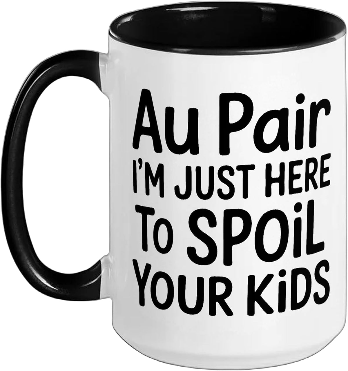Spoil Your Kids Funny Au Pair Ceramic Mug